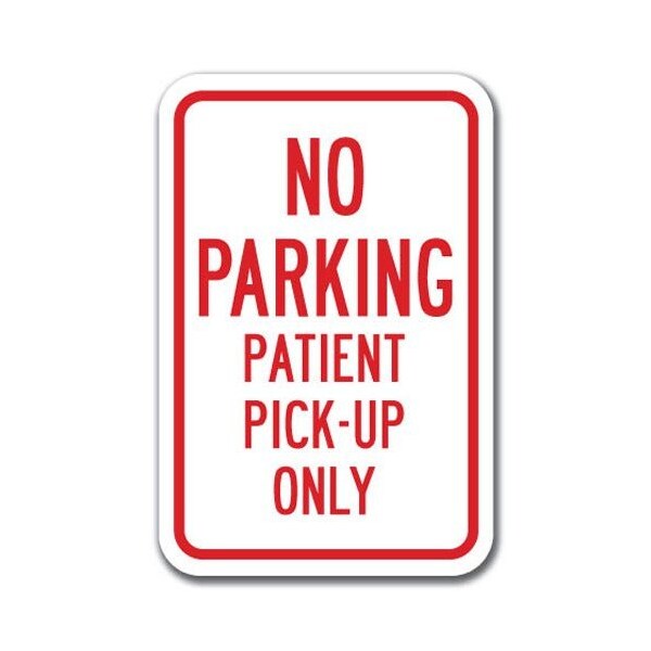 Signmission No Parking Patient Pick-Up Only 12inx18in Heavy Gauges, A-1218 Drop Off - No Parking Patient A-1218 Drop Off - No Parking Patient - main